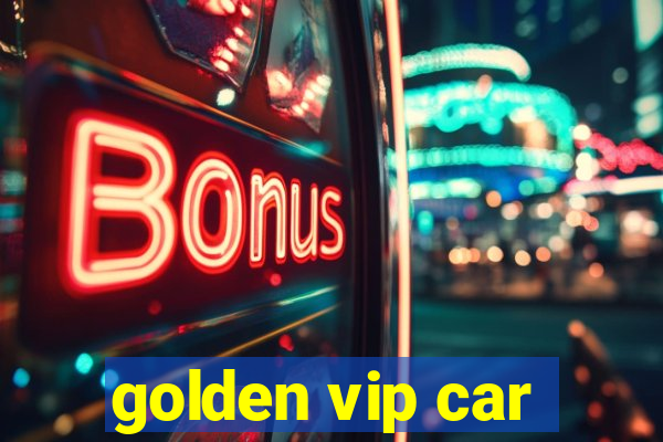 golden vip car