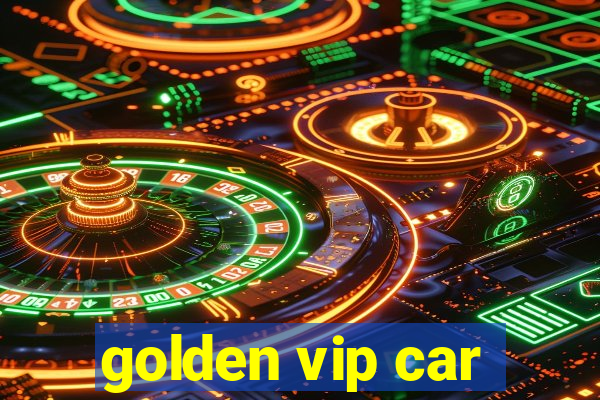 golden vip car