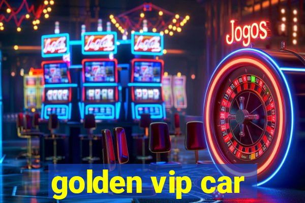 golden vip car