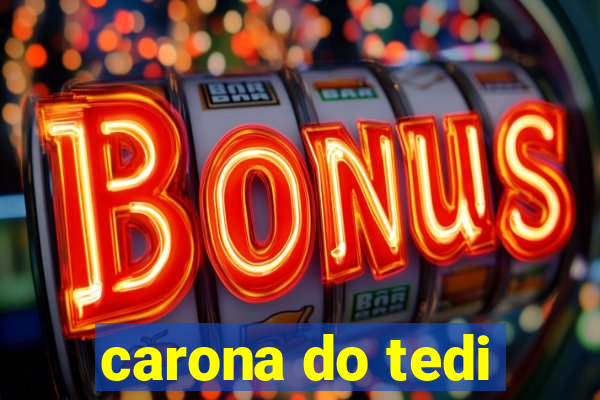 carona do tedi