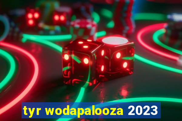 tyr wodapalooza 2023