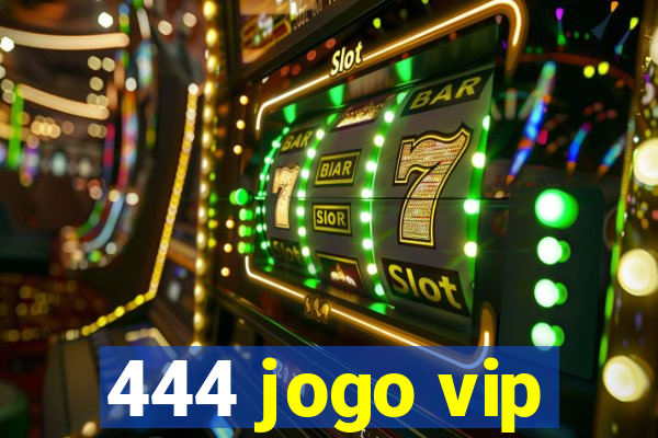 444 jogo vip