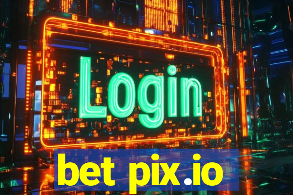 bet pix.io