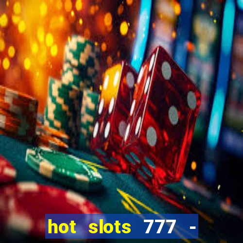 hot slots 777 - slot machines