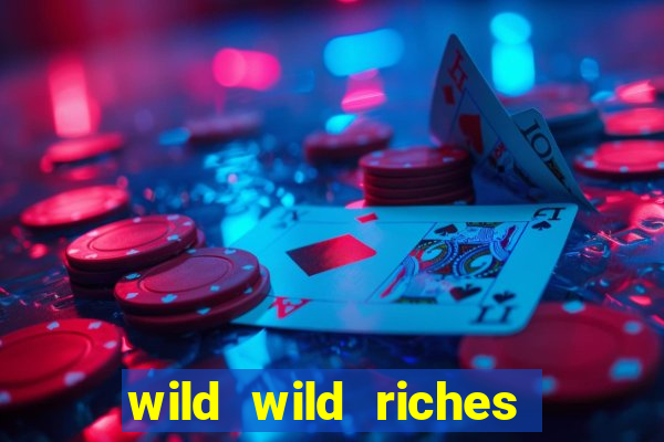 wild wild riches online slot