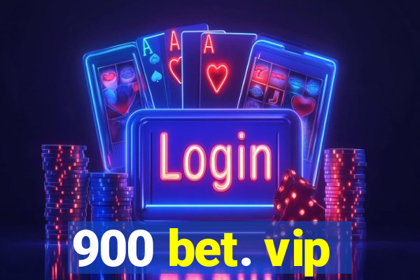 900 bet. vip