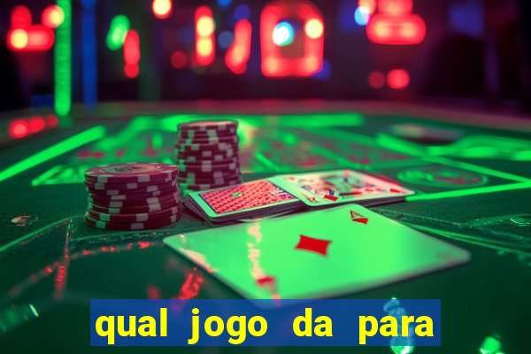 qual jogo da para ganhar dinheiro