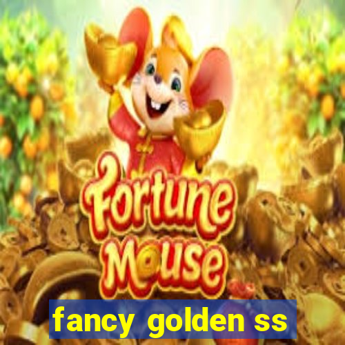 fancy golden ss