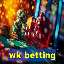 wk betting