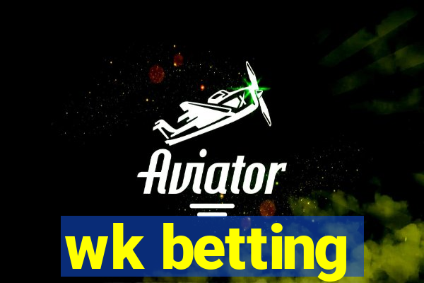 wk betting