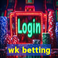 wk betting