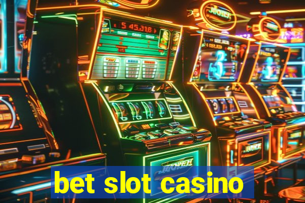 bet slot casino