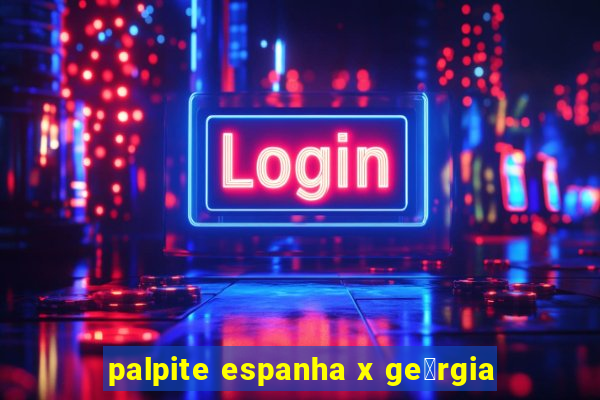 palpite espanha x ge贸rgia