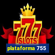 plataforma 755