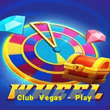 Club Vegas - Play online slots