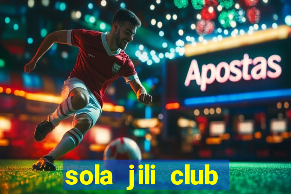 sola jili club casino slots