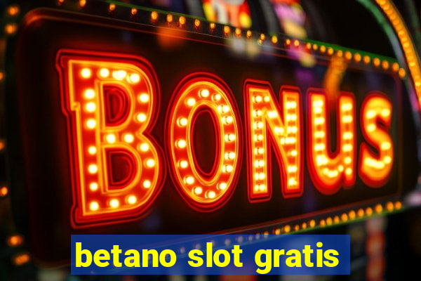 betano slot gratis