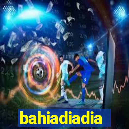 bahiadiadia