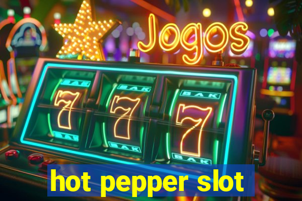 hot pepper slot