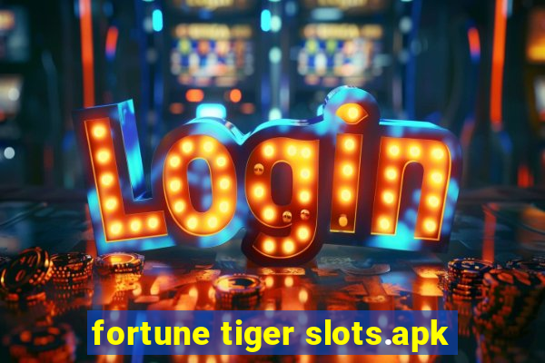 fortune tiger slots.apk