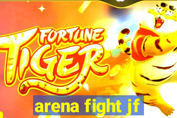 arena fight jf