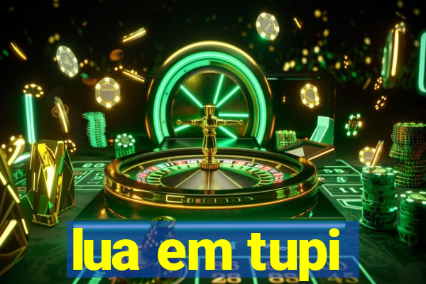 lua em tupi