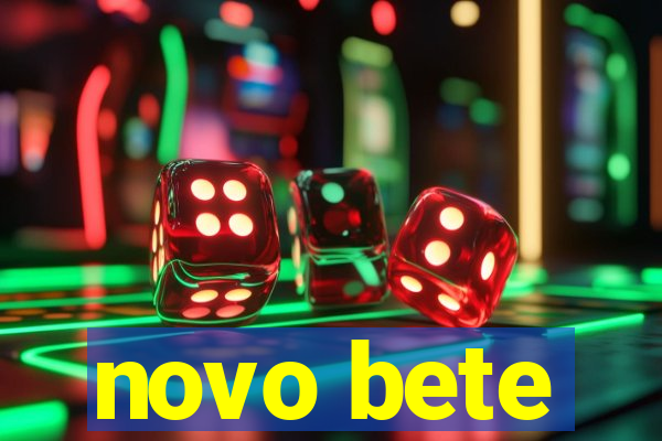 novo bete