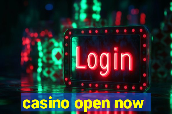 casino open now