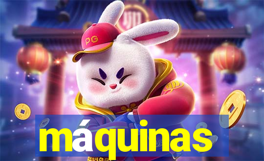 máquinas