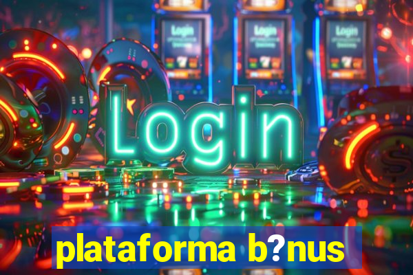 plataforma b?nus