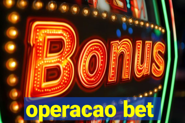 operacao bet