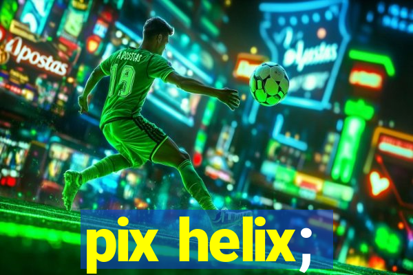 pix helix;