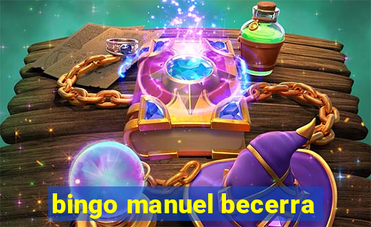 bingo manuel becerra