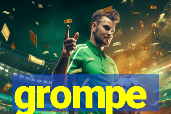 grompe