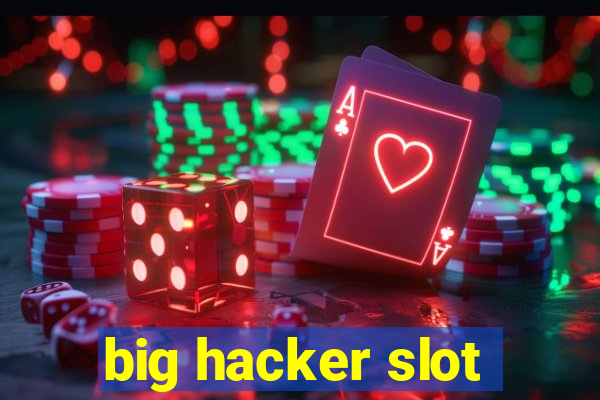 big hacker slot