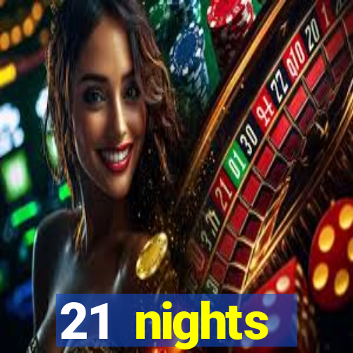 21 nights entertainment casino