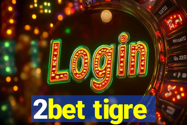 2bet tigre