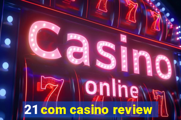 21 com casino review