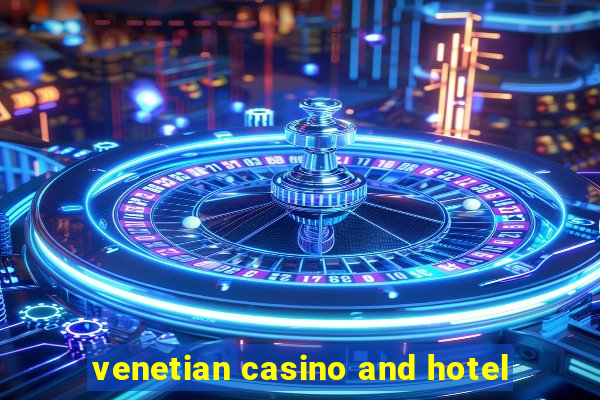 venetian casino and hotel