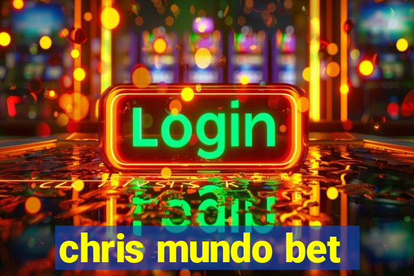 chris mundo bet