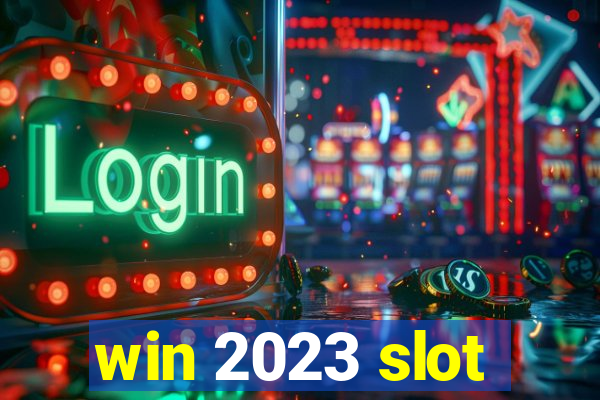 win 2023 slot