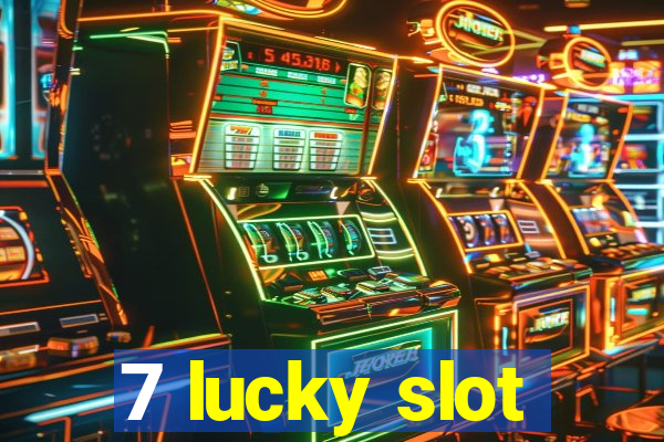 7 lucky slot