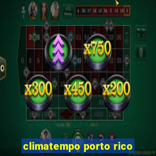 climatempo porto rico