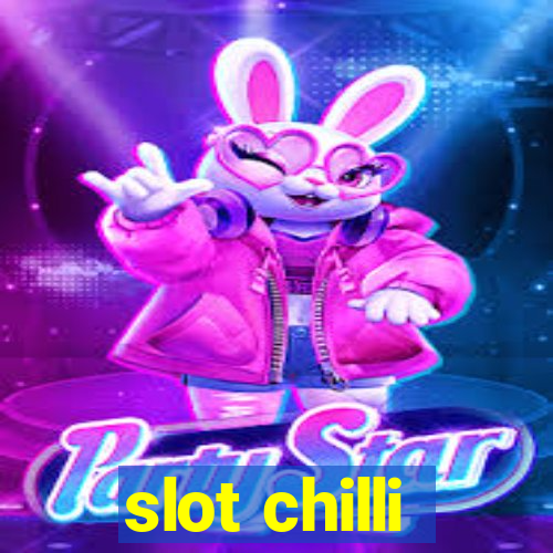 slot chilli