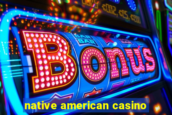 native american casino