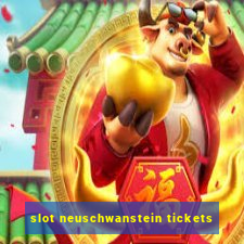 slot neuschwanstein tickets