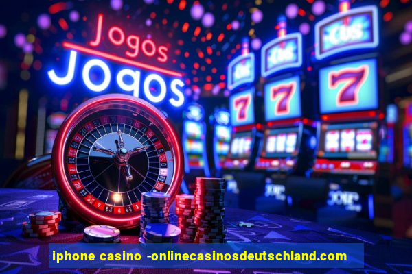 iphone casino -onlinecasinosdeutschland.com