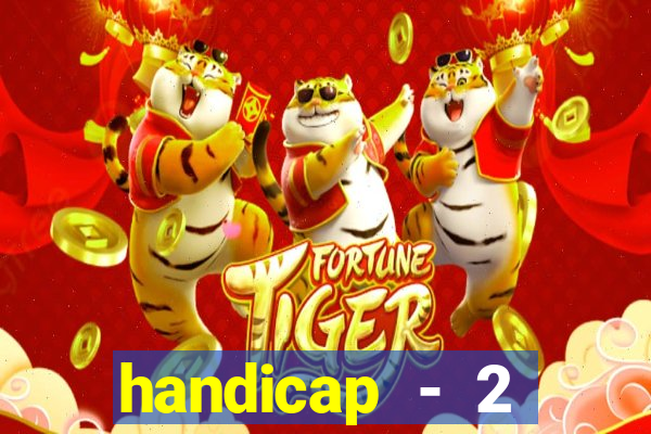 handicap - 2 resultado final