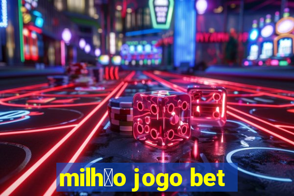 milh茫o jogo bet