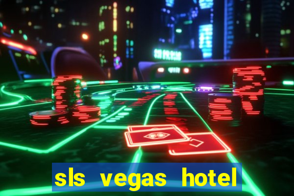 sls vegas hotel and casino